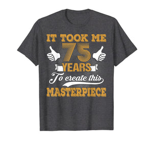 Funny 75 Years Old Joke T-Shirt 75th Birthday Gag Gift Idea