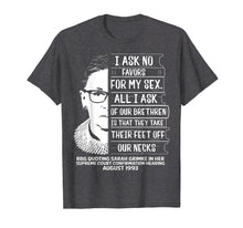 Load image into Gallery viewer, RBG Quote I Ask No Favor For My Sex Feminist T Shirts
