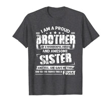 Load image into Gallery viewer, I'm A Proud Brother of wonderful And Awesome Sister T-Shirt
