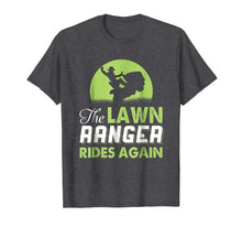 Load image into Gallery viewer, The Lawn Ranger Rides Again - Funny Mowing T-shirt
