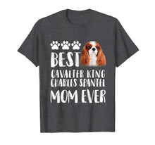 Load image into Gallery viewer, Best Cavalier King Charles Spaniel Mom T Shirt Dog Lover
