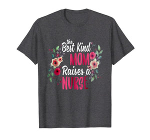 flower the best kind mom raises a nurse mothers day shirt
