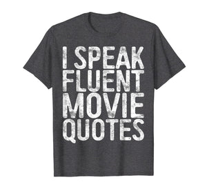 I Speak Fluent Movie Quotes T-Shirt Cinema Lover Gift