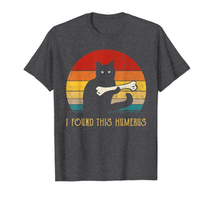 Funny T-Shirt I Found This Humerus cats- Humourous Pun