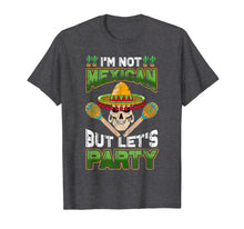 Load image into Gallery viewer, I&#39;m Not Mexican But Let&#39;s Party Tshirt Cinco de Mayo Costume
