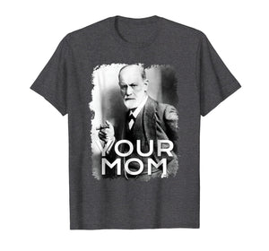 Freud Your Mom T-shirt Gift Tshirt Tee Psychoanalysis T-Shir