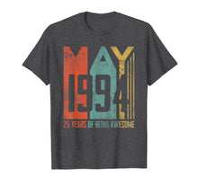 Load image into Gallery viewer, May 1994 T-Shirt 25 Years Old 25th Birthday Gift Men Women
