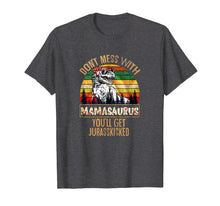Load image into Gallery viewer, Don't Mess With Mamasaurus You'll Get Jurasskicker T-Shirt
