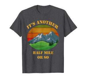 It's Another Half Mile Or So Retro Shirt