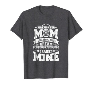 I Raised My Hero Proud Firefighter Mom T Shirt