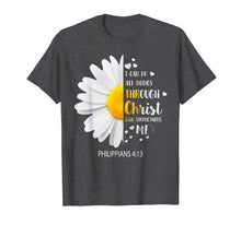 Load image into Gallery viewer, I Can Do All Things Through Christ Who Strengthens Me Tshirt
