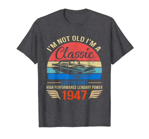 Classic 1947 shirt 72nd Birthday Gift Ideas for Men Women