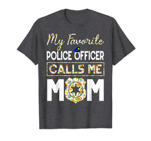 Load image into Gallery viewer, My Favorite Police Officer Calls Me Mom Funny T-Shirt
