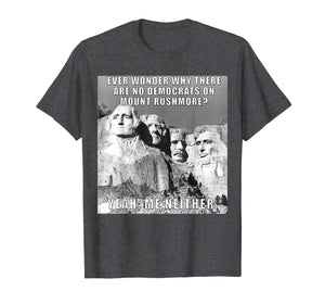 Funny Political Republican Mount Rushmore Democrats T Shirt