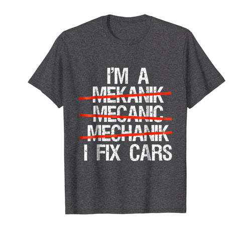 I Am A Mechanic I Fix Cars T-Shirt Men Father's day Gift Tee