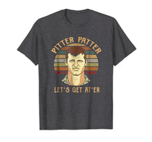 Load image into Gallery viewer, Pitter T-shirt patter Let's get at'er
