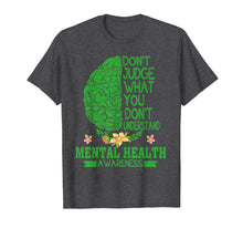 Load image into Gallery viewer, Mental-Health-Don&#39;t Judge What You Don&#39;t Understand-T shirt

