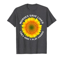 Load image into Gallery viewer, Nurses Save Lives They Dont Play Cards RN LPN CNA Nurse Gift T-Shirt
