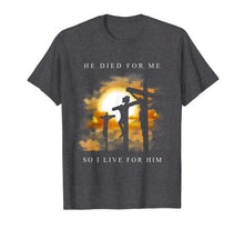 Load image into Gallery viewer, Christian Bible Verse Shirt Jesus Died For Me Gift
