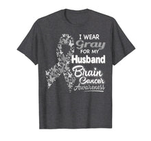 Load image into Gallery viewer, I wear Gray for my Husband - Brain Cancer Awareness shirt
