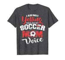 Load image into Gallery viewer, I&#39;m Not Yelling This Is Just My Soccer Mom Voice T-shirt
