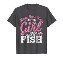 Load image into Gallery viewer, Move Over Boys Let This Girl Show You How To fish T shirt
