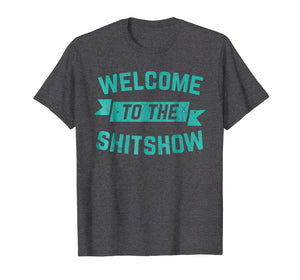 Funny Welcome to the Shitshow Meme Shirt Gift for Men Women
