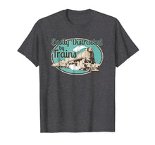 Load image into Gallery viewer, Easily Distracted by Trains Tshirt Funny Train Lover Gifts
