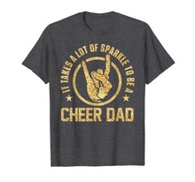 Load image into Gallery viewer, It Takes A Lot Of Sparkle To Be A Cheer Dad T Shirt Gift
