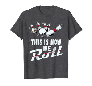 Bowling Team Shirt This Is How We Roll Men Women Kids