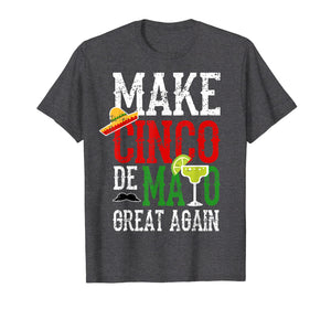 Make Cinco De Mayo Great Again Mexican Drink Shirt Gift