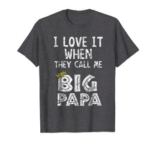 Load image into Gallery viewer, i love it when you call me big papa shirt Hip Hop Rap Dad
