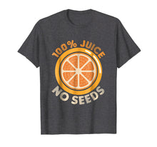 Load image into Gallery viewer, Funny Vasectomy TShirt 100% Juice No Seeds Shirt Mens Gift
