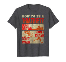 Load image into Gallery viewer, How to be a Triathlete Funny Athletic Triathlon T-shirt
