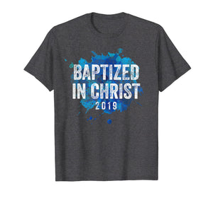 Baptized in Christ 2019 Baptism Church Christian T Shirt