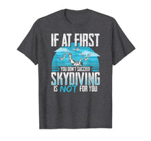 Load image into Gallery viewer, IF AT FIRST YOU DON&#39;T SUCCEED | Funny Skydiving Design
