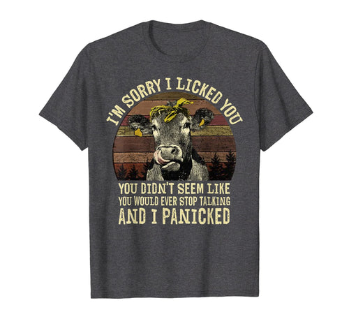 I'm Sorry I Licked You Funny Heifer Cow T-Shirt