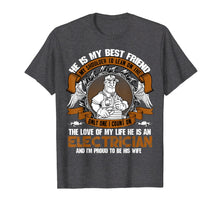 Load image into Gallery viewer, He Is An Electrician T Shirt, He Is My Best Friend T Shirt

