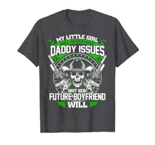 Load image into Gallery viewer, My Little Girl Will Never Have Daddy Issues Future Boyfriend
