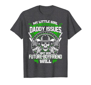 My Little Girl Will Never Have Daddy Issues Future Boyfriend