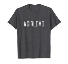 Load image into Gallery viewer, #Girldad Girl Dad Father of Daughters Printed Graphic T-Shirt-394460
