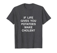 Load image into Gallery viewer, if life gives you potatoes make Cholent passover Jewish food T-Shirt-1360560
