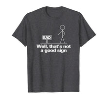 Load image into Gallery viewer, Well, That's Not A Good Sign Funny T-Shirt T-Shirt-499927
