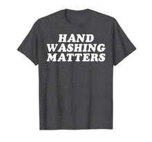Load image into Gallery viewer, Hand Washing Matters Wash Your Hands Hygiene Gift T-Shirt-506256
