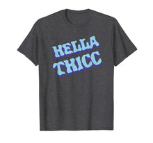 Load image into Gallery viewer, Hella Thicc California Hella Thick Gift Funny T-Shirt-192249
