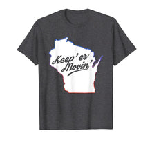 Load image into Gallery viewer, Funny Keep Er Moving Wisconsin State Accent T-Shirt-524324

