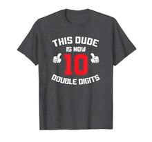 Load image into Gallery viewer, This Dude Is Now 10 Double Digits 10th Birthday Gift T-Shirt-309149
