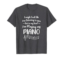 Load image into Gallery viewer, Piano Pianist But In My Head I'm Playing Piano Music Gift T-Shirt-4158136
