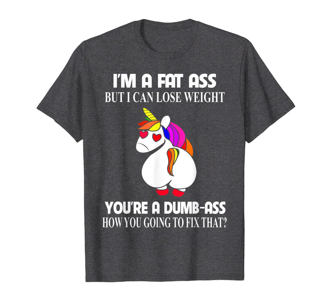 I'm A Fat Ass But I Can Lose Weight Unicorn Gift Boy Girl T-Shirt-1069002