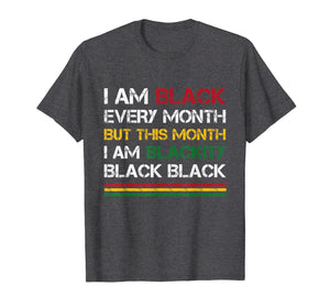 I Am Black Every Month But This Month I'm Blackity Black T-Shirt-2608267